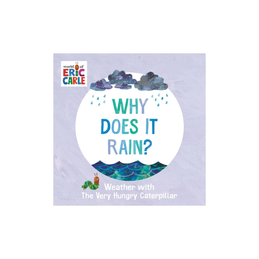 Why Does It Rain? : Weather with The Very Hungry Caterpillar (en anglais)